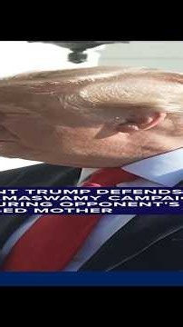President Trump defends Ramaswamy campaign ad featuring opponent's estranged mom