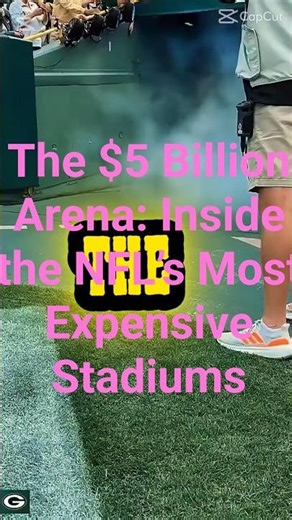 ​The $5 Billion Arena: Inside the NFL’s Most Expensive Stadiums