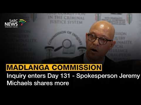 Madlanga Commission | Inquiry enters Day 131 - Spokesperson Jeremy Michaels shares more