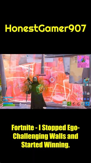 Fortnite - I Stopped Ego Challenging Walls and Started Winning.