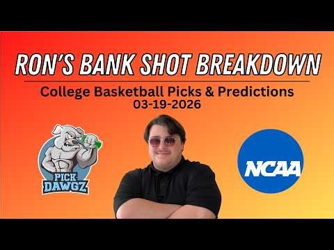 College Basketball Picks & Predictions Today 3/19/26 | Ron's Bank Shot Breakdown