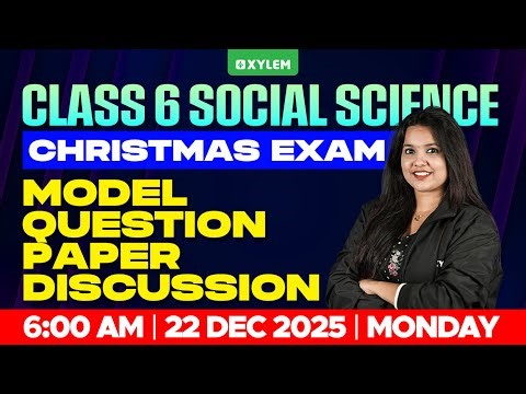 Class 6 Social Science Christmas Exam 2025 | Model Question Paper Discussion | Xylem Class 6