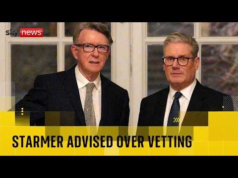 Starmer was advised Mandelson should be vetted before appointment, documents show