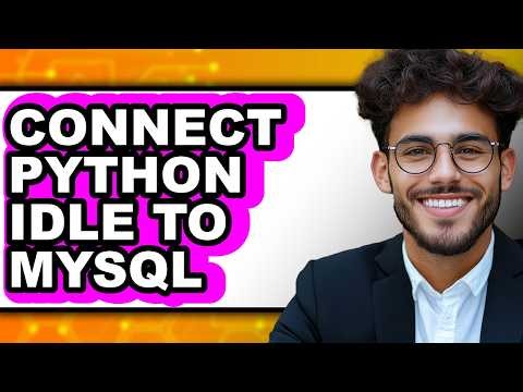 How to Connect Python Idle to Mysql - Step by Step