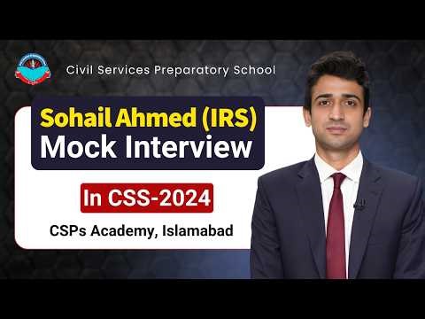 Sohail Ahmed (IRS) 142nd Position in CSS-2024 | Mock Interview by CSPs Academy Islamabad
