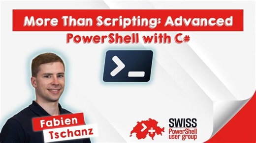 More Than Scripting: Advanced PowerShell with C# - Fabien Tschanz