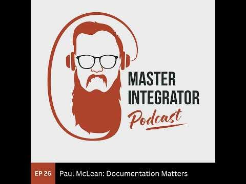 Documenting for Growth: Paul McLean on Scalable Systems and Smarter Integration