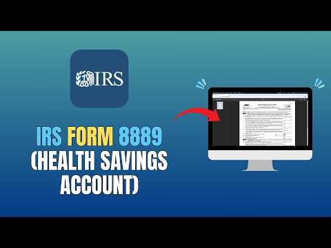 IRS FORM 8889 (HEALTH SAVINGS ACCOUNT) - HOW TO COMPLETE