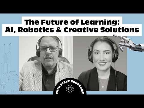 The Future of Learning: AI, Robotics & Creative Solutions