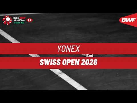 YONEX Swiss Open 2026 | Day 2 | Court 3 | Round of 32