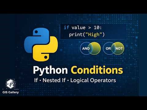 Python Basics for GIS Programming #10 : Conditional Statements | If, Nested If & Logical Operators