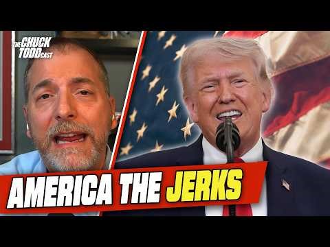 Trump Is Making America Look Like JERKS To The Rest Of The World | Chuck Todd Politics Podcast