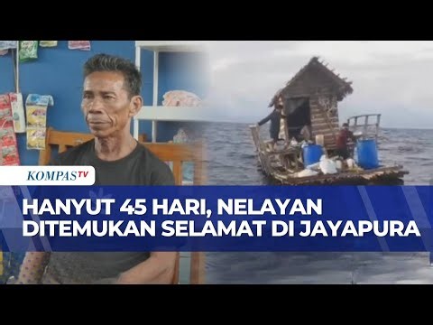 Nelayan Asal Manado Terombang-ambing di Laut Selama 45 Hari Ditemukan Selamat di Jayapura | BERUT