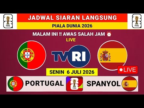 JADWAL SIARAN LANGSUNG HARI INI LIVE TVRI - SENIN 6 JULI 2026 - PORTUGAL VS SPANYOL