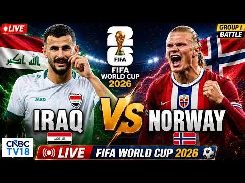 🔴FIFA World Cup 2026 LIVE: Iraq V Norway Group I World Cup Match LIVE from Boston | Haaland | N18G