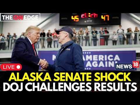 LIVE | Alaska Senate Shock: DOJ Challenges Election Results In Major Legal Twist | Trump | Midterm
