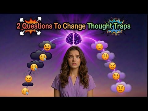 2 QUESTIONS TO BREAK THOUGHT TRAPS (Challenge & Change Them)💭🌀🧠