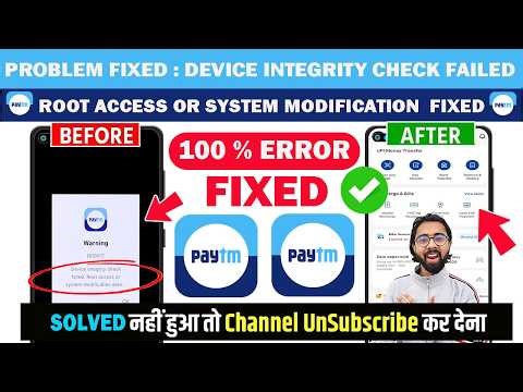 😍Paytm Error Solved :Device Integrity Check Failed. Root Access Or System Modification Detected