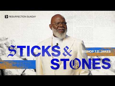 Sticks & Stones - Bishop T.D. Jakes