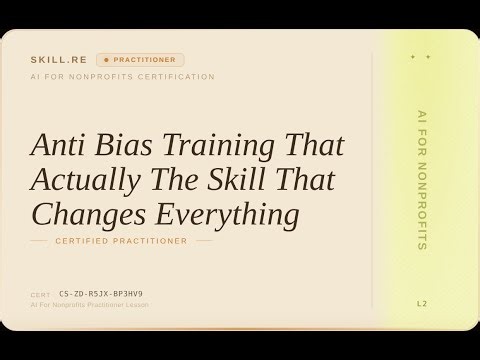 AI for Nonprofits: Anti Bias Training That Actually -- The Skill That Changes Everything