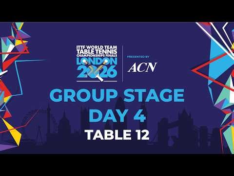LIVE! | T12 | Day 4 | GS | ITTF World Team Table Tennis Championships Finals London 2026