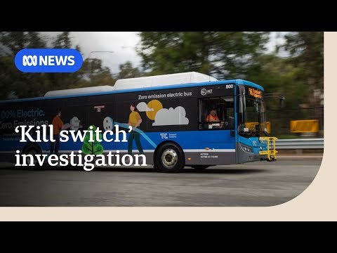ACT probes Chinese-made buses after 'kill switch' warning | ABC NEWS