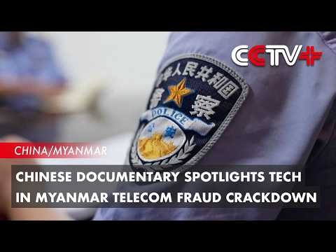 Chinese Documentary Spotlights Tech in Myanmar Telecom Fraud Crackdown