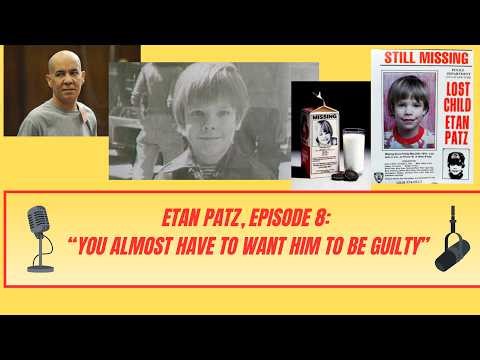 Etan Patz Episode 8, *New Improved Version* - " You Almost Have To Want Him To Be Guilty "