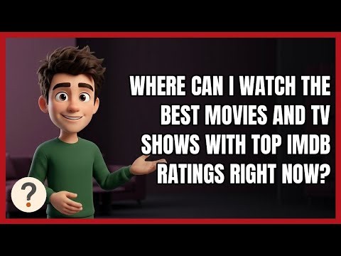 Where Can I Watch the Best Movies and TV Shows with Top Imdb Ratings Right Now?