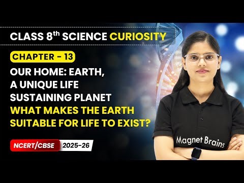 What Makes the Earth Suitable for Life to Exist? - Our Home: Earth | Class 8 Science | Ch 13 | CBSE