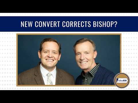 New Convert Corrects Bishop? • followHIM Favorites • April 13-19 • Come, Follow Me