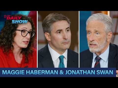 Maggie Haberman & Jonathan Swan - On “Regime Change” & Inside The Trump Presidency | The Daily Show