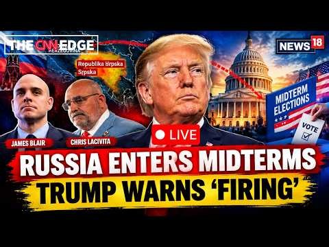 LIVE Russia Enters US Midterms? Trump Threatens To Fire Advisers Over Balkans Work | News18