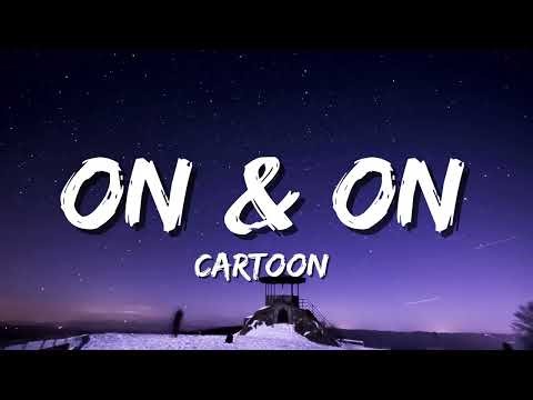 Cartoon, Jéja - On & On (Lyrics) feat. Daniel Levi