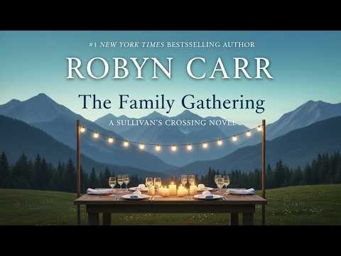 The Family Gathering | Robyn Carr Audiobook | A Story of Family, Secrets and New Beginnings