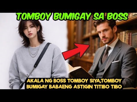 AKALA NG BOSS TOMBOY SIYA,TOMBOY BUMIGAY BABAENG ASTIGIN TITIBO TIBO