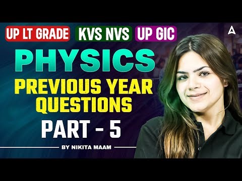 KVS NVS 2025 PGT Physics | UP LT Grade/GIC Physics Practice Set | KVS NVS Physics Expected Questions