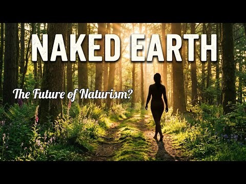 Naked Earth- The Future of Naturism? 