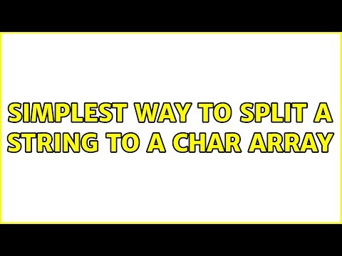 Simplest way to split a string to a char array (3 Solutions!!)