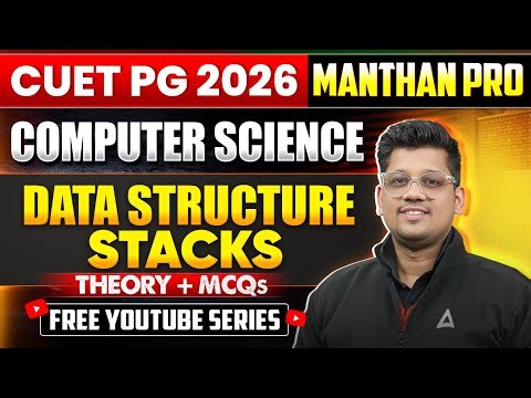 CUET PG MCA 2026 | Data Structure: Stacks | Mock Test & PYQs | Theory + PYQs