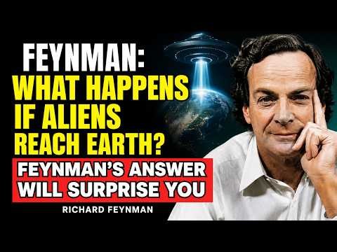 What Happens If Aliens Reach Earth? Feynman's Answer Will Surprise You