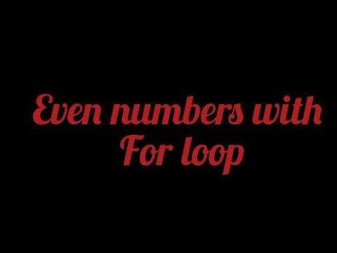 Print Even numbers using for loop