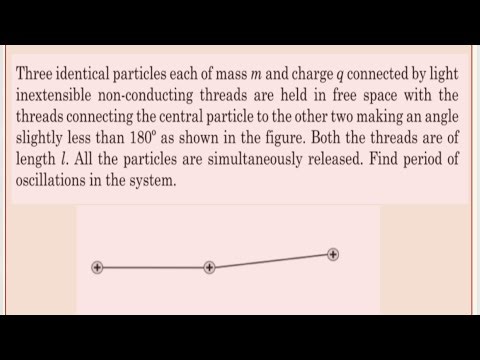 THREE IDENTICAL PARTICLES EACH OF MASS m AND CHARGE q CONNECTED BY LIGHT INEXTENSIBLE NON-CONDUCTING