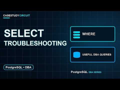 PostgreSQL SELECT for Troubleshooting: WHERE, ORDER BY, GROUP BY and Useful DBA Queries