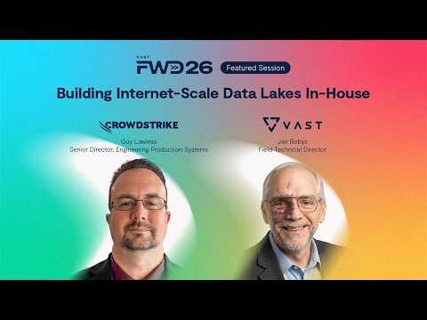Building Internet-Scale Data Lakes In-House | CrowdStrike | VAST Data