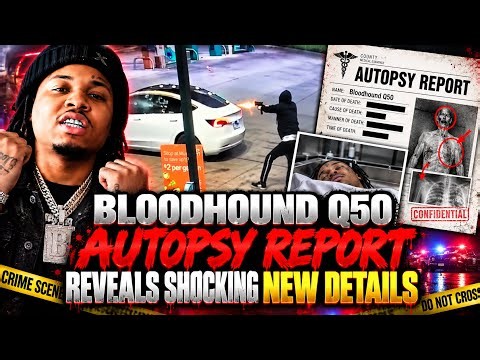 Bloodhound Q50 Autopsy Reveals SHOCKING New Details About His Murder And Expose His Killers