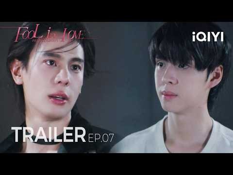 Fool in Love | Trailer EP.07 | STORM ALERT! Things Are About to Get MESSY! | iQIYI Unlabeled