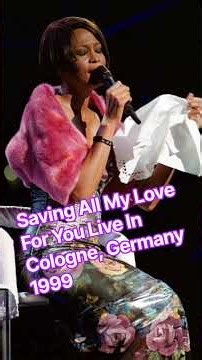 Whitney Houston - Saving All My Love For You Live In Cologne, Germany 9.24.1999