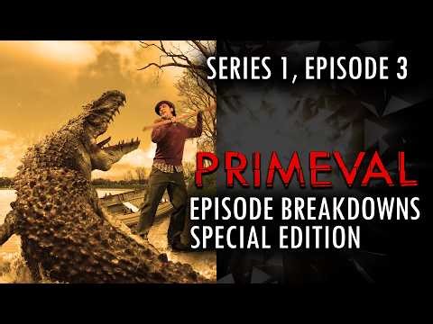 Primeval Series 1, Episode 3 Breakdown (Special Edition)
