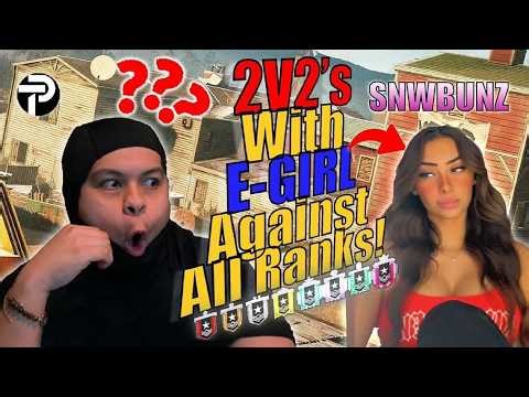 2v2 vs EVERY Rank w/ E GIRL (Rainbow Six Siege)